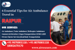 6 Essential Tips for Air Ambulance Travel in Raipur