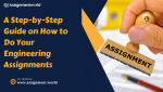 A Step-by-Step Guide on How to Do Your Engineering Assignments