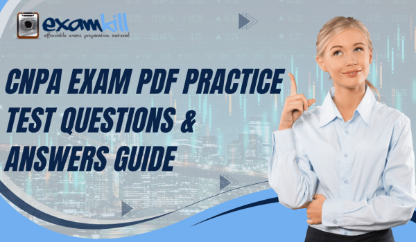 CNPA exam preparation with PDF questions, answers, and practice tests from ExamKill
