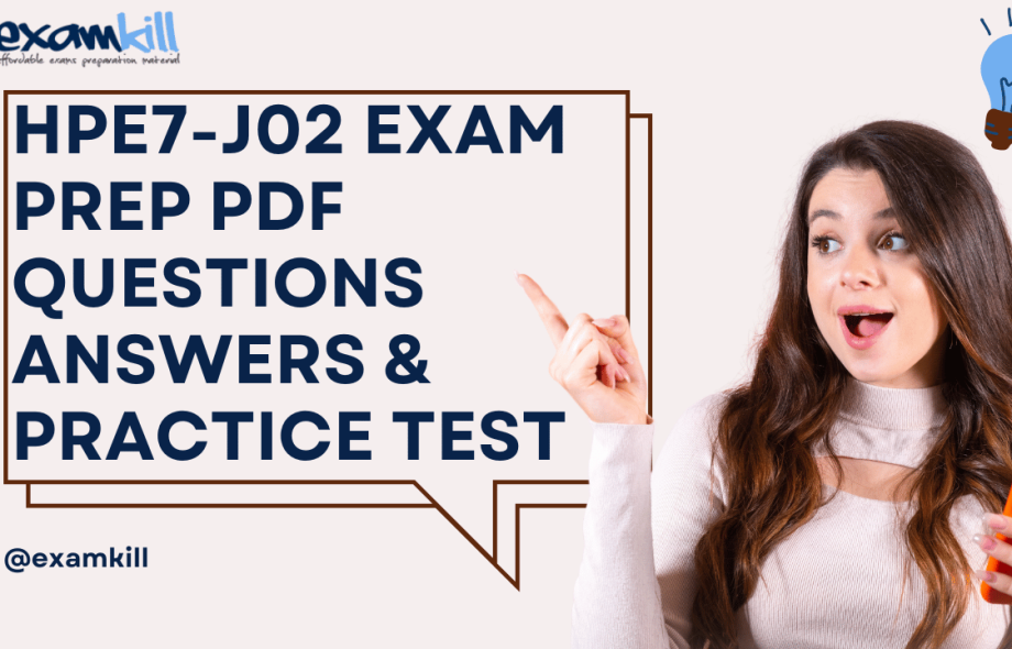 HPE7-J02 exam preparation guide with PDF questions and answers