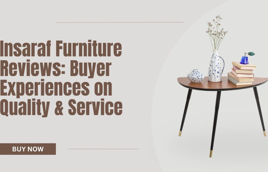 Insaraf Furniture Reviews Buyer Experiences on Quality & Service (1)