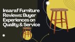 Insaraf Furniture Reviews Buyer Experiences on Quality & Service