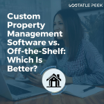 Custom Property Management Software vs. Off-the-Shelf Which Is Better