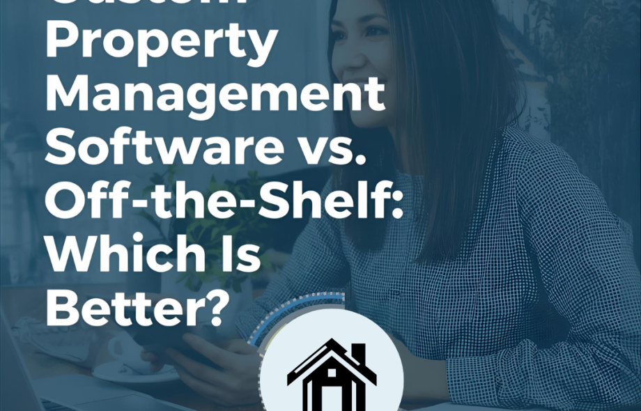 Custom Property Management Software vs. Off-the-Shelf Which Is Better