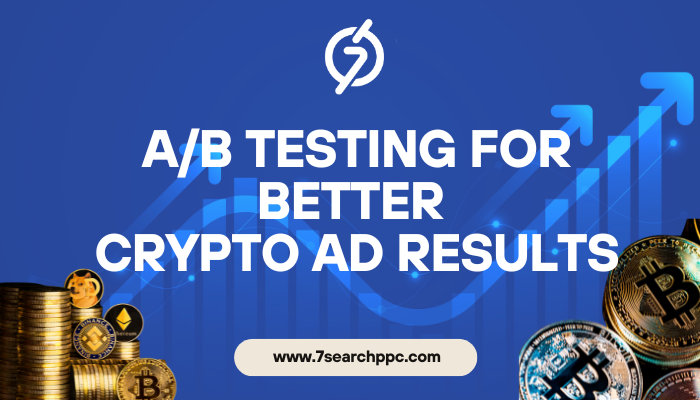 AB Testing for Better Crypto Ad Results