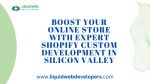 Boost Your Online Store with Expert Shopify Custom Development in Silicon Valley