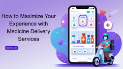 How to Maximize Your Experience with Medicine Delivery Services