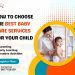 How to Choose the Best Baby Care Services for Your Child